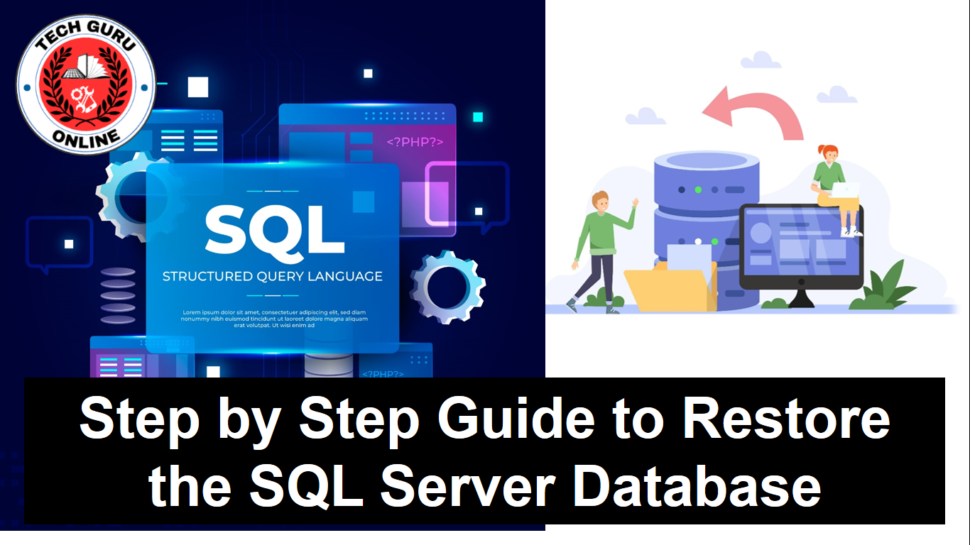 Restoring SQL Server Databases: A Step-by-Step Guide for Effective Data Recovery